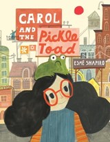 Carol and the Pickle-Toad - Esmé Shapiro - 9780735263994