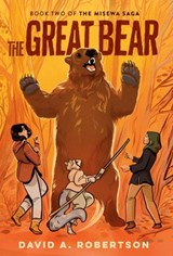 The Great Bear (The Misewa Saga, Book 2) - David A. Robertson - 9780735266148
