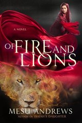 Of Fire and Lions - Mesu Andrews - 9780735291874