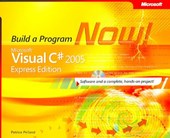 Microsoft Visual C# 2005 Express Edition - Build a Program Now