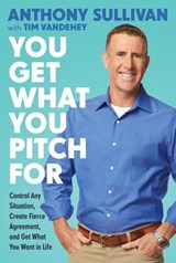 You Get What You Pitch For - Anthony Sullivan ; Tim Vandehey - 9780738220079