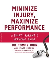 Minimize Injury, Maximize Performance - Dr. Tommy John ; Myatt Murphy - 9780738235288