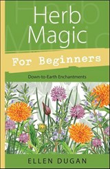 Herb Magic for Beginners - Ellen Dugan - 9780738716992