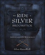 To Ride a Silver Broomstick - Silver RavenWolf - 9780738718408