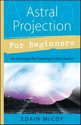 Astral Projection for Beginners - Edain McCoy - 9780738723617