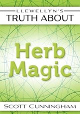 Llewellyn's Truth About Herb Magic - Scott Cunningham - 9780738738642