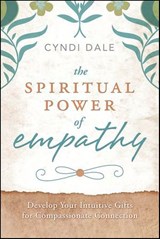 Spiritual Power of Empathy - Cyndi Dale - 9780738741727