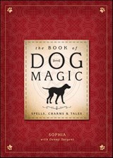 The Book of Dog Magic - Sophia ; Denny Sargent - 9780738748702