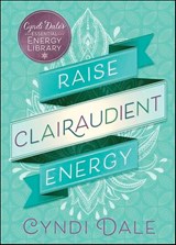 Raise Clairaudient Energy - Cyndi Dale - 9780738755311