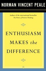 Enthusiasm Makes the Difference - Dr. Norman Vincent Peale - 9780743257565
