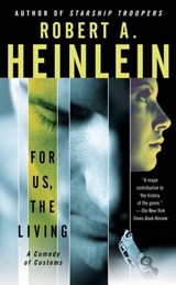 For Us, The Living - Robert A. Heinlein ; Robert James, Ph.D. - 9780743261579