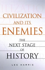 Civilization and Its Enemies - Lee Harris - 9780743267007