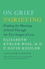 On Grief and Grieving - Elisabeth Kübler-Ross ; David Kessler - 9780743274500