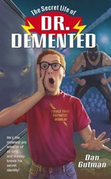 The Secret Life of Dr. Demented - Dan Gutman - 9780743434645