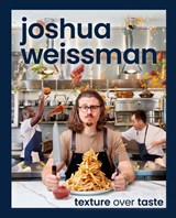 Joshua Weissman: Texture Over Taste - Joshua Weissman - 9780744063509