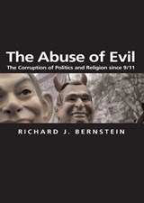The Abuse of Evil - Richard J. Bernstein - 9780745650487