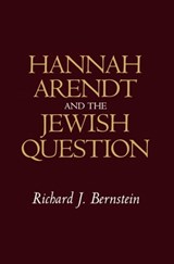 Hannah Arendt and the Jewish Question - Richard J. Bernstein - 9780745665702