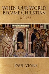 When Our World Became Christian - Paul Veyne - 9780745683379