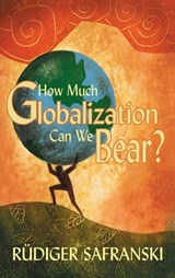 How Much Globalization Can We Bear? - Rüdiger Safranski - 9780745683508
