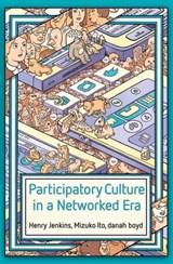 Participatory Culture in a Networked Era - Henry Jenkins ; Mizuko Ito ; danah boyd - 9780745689432