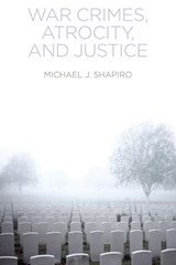 War Crimes, Atrocity and Justice - Michael J. Shapiro - 9780745689555