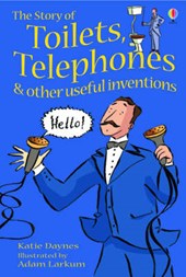 Story Of Toilets, Telephones and Other Useful Inventions