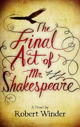 The Final Act Of Mr Shakespeare - Robert Winder - 9780748123957