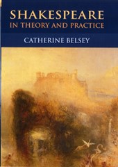 Shakespeare in Theory and Practice