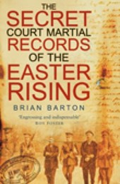 The Secret Court Martial Records of the Easter Rising