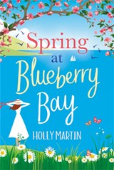 Spring at Blueberry Bay - Holly Martin - 9780751581409