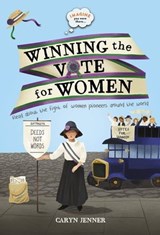 Imagine You Were There... Winning the Vote for Women - Caryn Jenner - 9780753445709