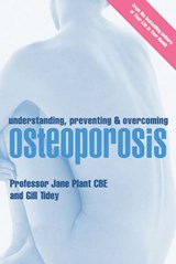 Understanding, Preventing and Overcoming Osteoporosis - Gillian Tidey ; Jane Plant CBE - 9780753547588