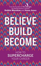 Believe. Build. Become. - Debbie Wosskow ; Anna Jones - 9780753554029