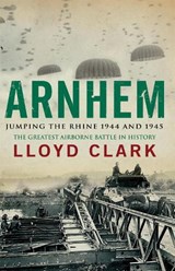 Arnhem: Jumping the Rhine 1944 & 1945 - Lloyd Clark - 9780755336371