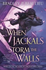 When Jackals Storm the Walls - Bradley P. Beaulieu - 9780756414641