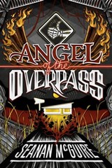 Angel of the Overpass - Seanan McGuire - 9780756416911