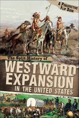 The Split History of Westward Expansion in the United States - Nell Musolf - 9780756546908