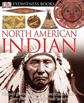 DK Eyewitness Books: North American Indian: Discover the Rich Cultures of American Indians--From Pueblo Dwellers to Inuit Hun