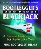 Bootlegger's 200 Proof Blackjack: A Survival Guide for Playing the Tables
