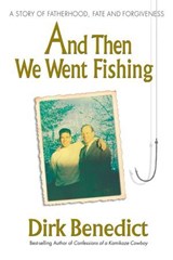 And Then We Went Fishing - Dirk Benedict - 9780757053023
