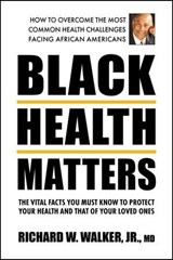 Black Health Matters - Richard W. Walker, Jr., MD - 9780757055072