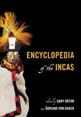 Encyclopedia of the Incas - URTON,  Gary ; von Hagen, Adriana - 9780759123625