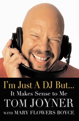 I'm Just a DJ But...It Makes Sense to Me - Tom Joyner ; Mary Flowers Boyce - 9780759514492