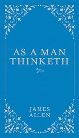 As a Man Thinketh - James Allen - 9780760361054