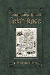 The Story of the Irish Race - Seumas MacManus - 9780760363362