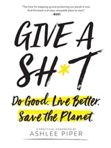 Give a Sh*t - Ashlee Piper - 9780762464494