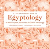 A Child's Introduction to Egyptology - Heather Alexander - 9780762471584