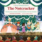 A Child's Introduction to the Nutcracker - Heather Alexander - 9780762475131