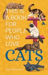 This Is a Book for People Who Love Cats - Eliza Berkowitz - 9780762483112
