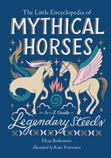 The Little Encyclopedia of Mythical Horses - Eliza Berkowitz - 9780762486991